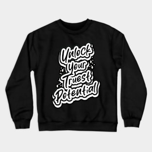 Unlock Your Truest Potential Crewneck Sweatshirt